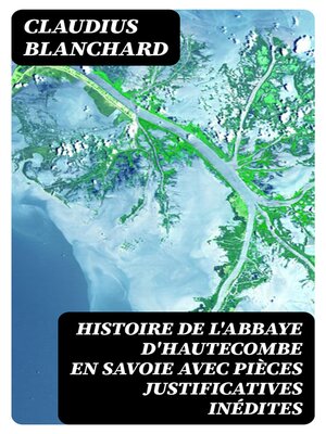 cover image of Histoire de l'abbaye d'Hautecombe en Savoie avec pièces justificatives inédites